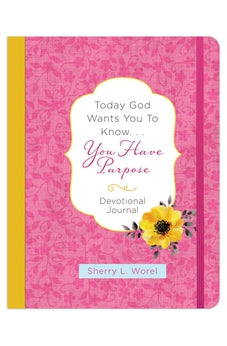 Today God Wants You to Know. . .You Have Purpose Devotional Journal