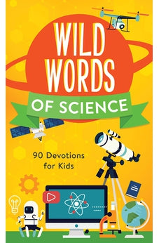 Wild Words of Science: 90 Devotions for Kids