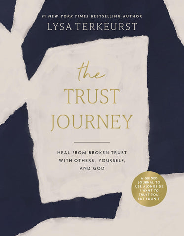 Image of The Trust Journey: Heal from Broken Trust with Others, Yourself, and God (A Guided Journal to Use Alongside I Want to Trust You, but I Don’t)