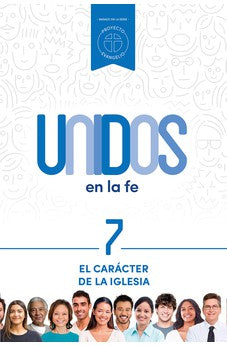 Image of Unidos en la Fe 7 -  El Carácter De La Iglesia