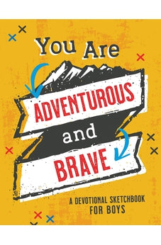 You Are Adventurous and Brave: A Devotional Sketchbook for Boys (Brave Boys)
