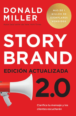 Image of Storybrand 2.0: Clarifica tu Mensaje y los Clientes Escucharán