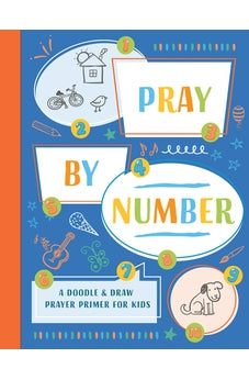 Pray by Number: A Doodle & Draw Prayer Primer for Kids