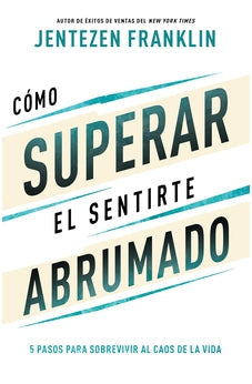 Image of Cómo Superar el Sentirte Abrumado