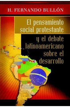 Image of El Pensamiento Social Protestante y el Debate Latinoamericano Sobre el Desarrollo