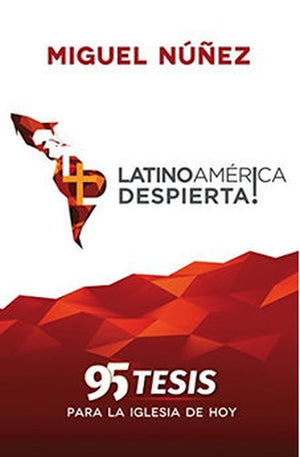 ¡Latinoamérica Despierta! 95 Tesis para la Iglesia de Hoy