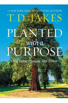 Planted with a Purpose: God Turns Pressure into Power