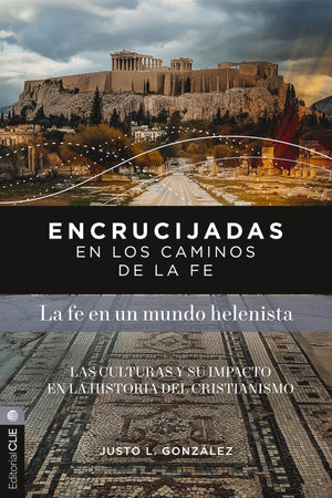 Encrucijadas en los Caminos de la Fe: La Fe en un Mundo Helenista