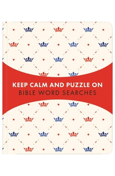 Keep Calm and Puzzle On: Bible Word Searches: 99 Puzzles