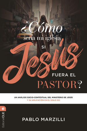 ¿Cómo Sería mi Iglesia si Jesús Fuera el Pastor?