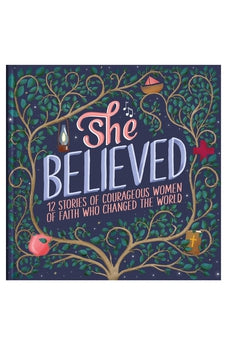 She Believed: 12 Stories of Courageous Women of Faith Who Changed the World (Courageous Girls)