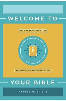 Welcome to Your Bible: Reading and Study Helps, Whatever Your Experience Level