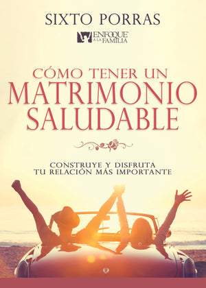 Cómo Tener un Matrimonio Saludable