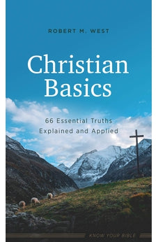 Christian Basics: 66 Essential Truths Explained and Applied