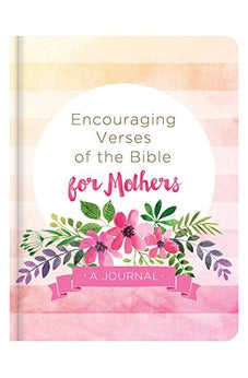 Encouraging Verses of the Bible for Mothers: A Journal