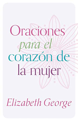 Oraciónes para el Corazón de la Mujer