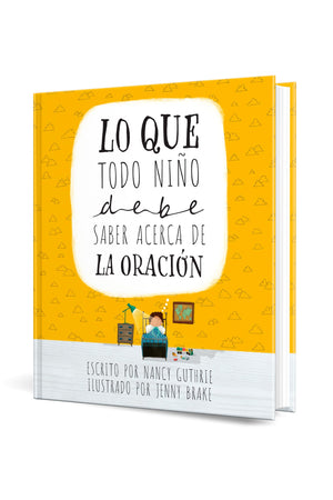 Lo que Todo Niño Debe Saber Acerca de la Oración
