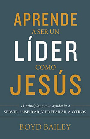 Aprende a Ser Un Líder Cómo Jesús