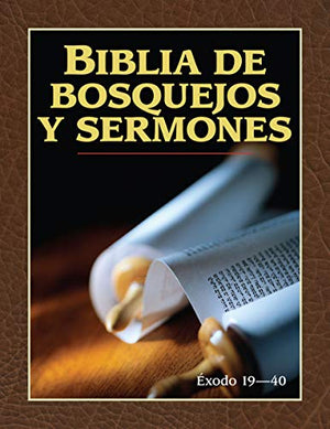 Biblia de Bosquejos y Sermones: Éxodo 19-40