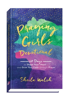 Praying Girls Devotional: 60 Days to Shape Your Heart and Grow Your Faith through Prayer