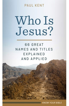Who Is Jesus?: 66 Great Names and Titles Explained and Applied