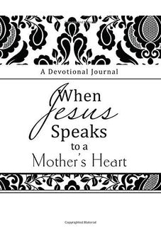 When Jesus Speaks to a Mother's Heart: A Devotional Journal