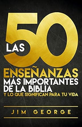 Las 50 enseñanzas Más Importantes de la Biblia