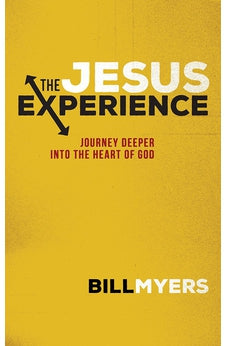The Jesus Experience: Journey Deeper into the Heart of God