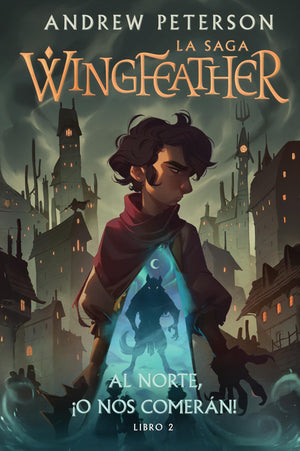 Al Norte, ¡o Nos Comerán!: Libro 2 (La Saga Wingfeather)