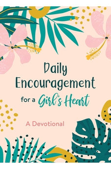 Daily Encouragement for a Girl's Heart: A Devotional