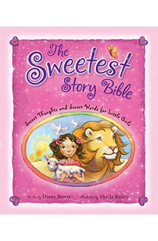 Image of The Sweetest Story Bible: Sweet Thoughts and Sweet Words for Little Girls