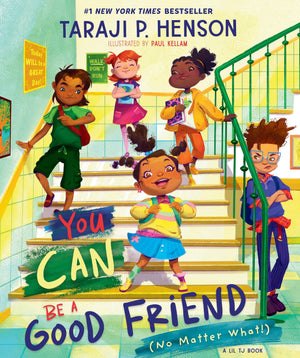 YOU CAN BE A GOOD FRIEND (NO MATTER WHAT!): A LIL TJ BOOK