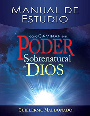 Cómo Caminar en el Poder Sobrenatural de Dios