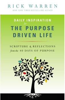 Daily Inspiration for the Purpose Driven Life: Scriptures and Reflections from the 40 Days of Purpose