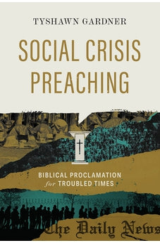 Social Crisis Preaching: Biblical Proclamation for Troubled Times