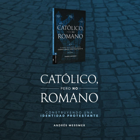 Image of Católico, pero no romano: Construyendo una identidad protestante (Spanish Edition)