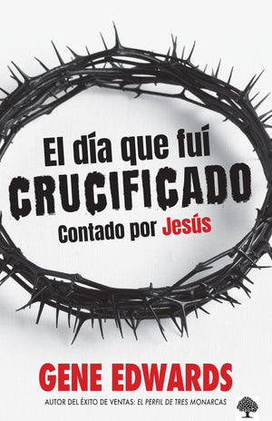 El Día Que Fuí Crucificado