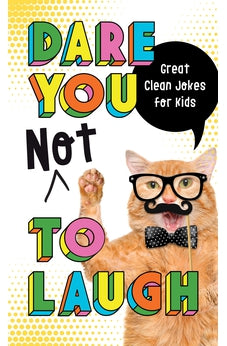 Dare You Not to Laugh: Great Clean Jokes for Kids