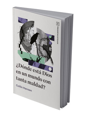 ¿Dónde está Dios en un Mundo con Tanta Maldad?
