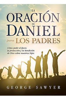 La Oración de Daniel para los Padres