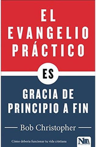 Image of El Evangelio Práctico Gracia de Principio a Fin