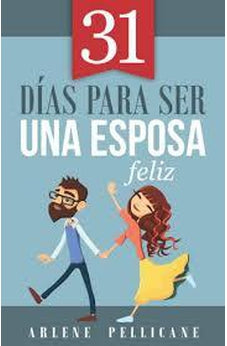 31 Días para Ser una Esposa Feliz