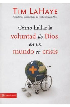 Cómo Hallar la Voluntad de Dios en un Mundo en Crisis
