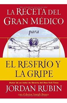 La Receta del Gran Médico para el Resfrío y la Gripe