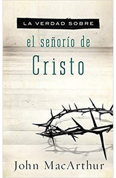 La Verdad Sobre el Señorio de Cristo