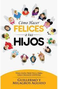 Cómo Hacer Felices a Tus Hijos