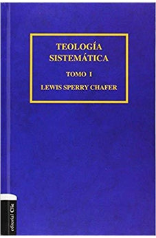 Teología Sistematica de Chafer Tomo 1