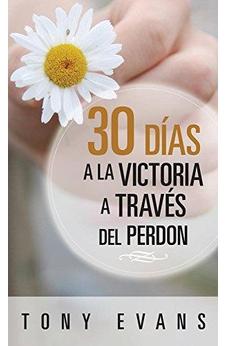 30 Días Hacia la Victoria a Traves del Perdón