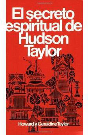 El Secreto Espíritual de Hudson Taylor