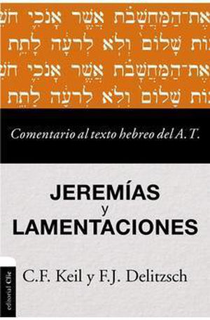 Comentario al Texto Hebreo del Antiguo Testamento Jeremías y lamentaciones